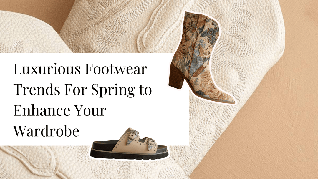 Embrace Your Spring Style: Exploring the Luxurious Footwear Trends For Spring to Enhance Your Wardrobe - The TLB Boutique