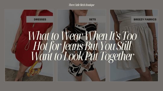 What to Wear When It’s Too Hot for Jeans But You Still Want to Look Put Together